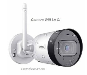 Camera Wifi Là Gì, Sử Dụng Camera Wifi